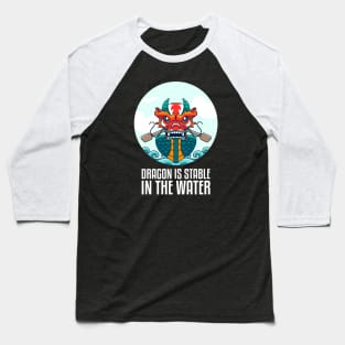 Dragon Is Stable In The Water Baseball T-Shirt